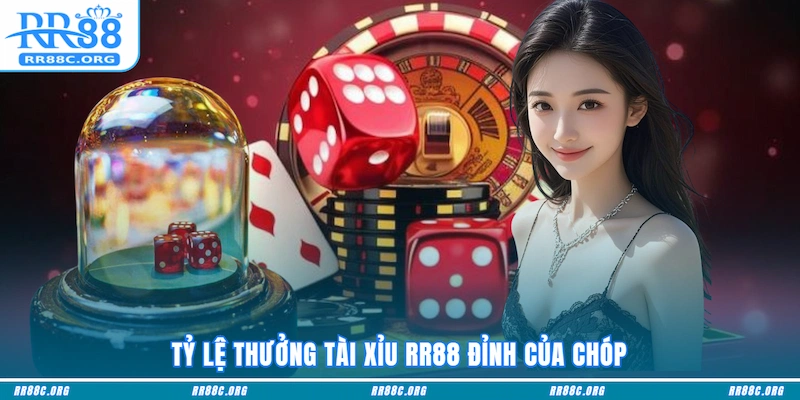 Tỷ lệ thưởng Tài Xỉu RR88 đỉnh của chóp